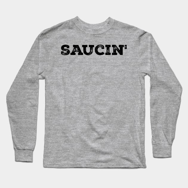 Saucin' Hip Hop Long Sleeve T-Shirt by UrbanLifeApparel